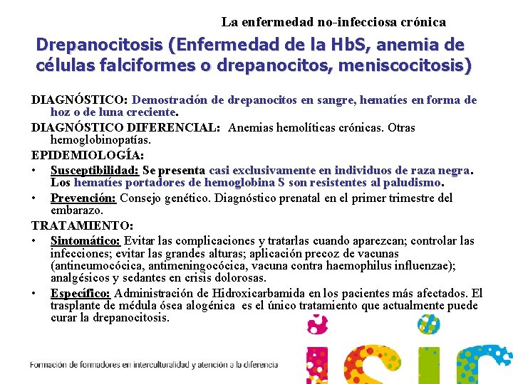 La enfermedad no-infecciosa crónica Drepanocitosis (Enfermedad de la Hb. S, anemia de células falciformes