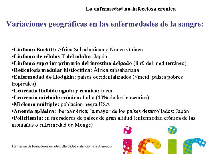 La enfermedad no-infecciosa crónica Variaciones geográficas en las enfermedades de la sangre: • Linfoma