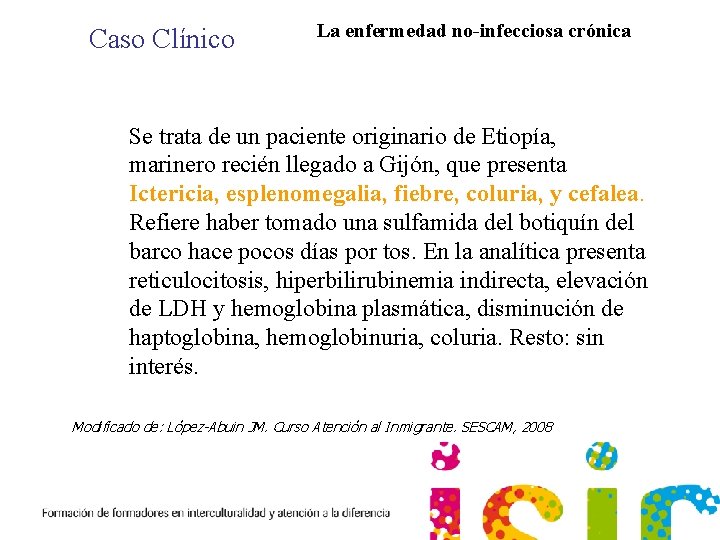 Caso Clínico La enfermedad no-infecciosa crónica Se trata de un paciente originario de Etiopía,