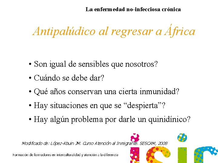 La enfermedad no-infecciosa crónica Antipalúdico al regresar a África • Son igual de sensibles