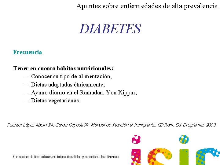 Apuntes sobre enfermedades de alta prevalencia DIABETES Frecuencia Tener en cuenta hábitos nutricionales: –