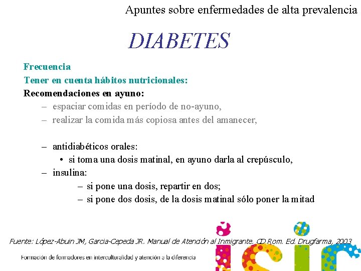 Apuntes sobre enfermedades de alta prevalencia DIABETES Frecuencia Tener en cuenta hábitos nutricionales: Recomendaciones