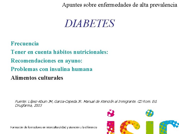 Apuntes sobre enfermedades de alta prevalencia DIABETES Frecuencia Tener en cuenta hábitos nutricionales: Recomendaciones
