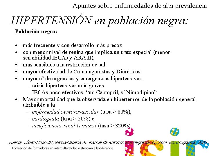 Apuntes sobre enfermedades de alta prevalencia HIPERTENSIÓN en población negra: Población negra: • más