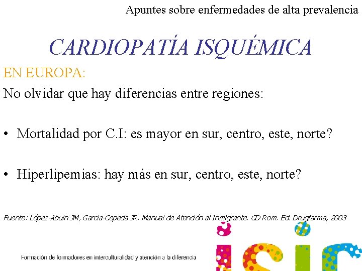 Apuntes sobre enfermedades de alta prevalencia CARDIOPATÍA ISQUÉMICA EN EUROPA: No olvidar que hay