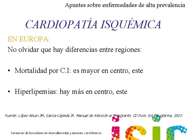 Apuntes sobre enfermedades de alta prevalencia CARDIOPATÍA ISQUÉMICA EN EUROPA: No olvidar que hay
