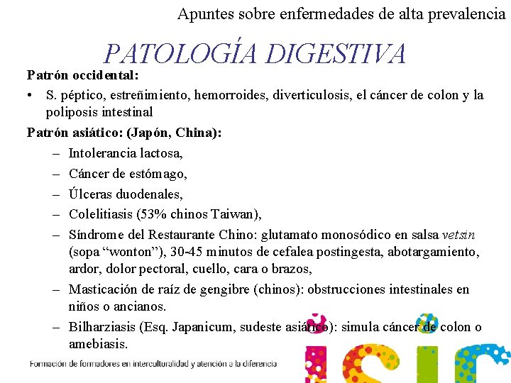Apuntes sobre enfermedades de alta prevalencia PATOLOGÍA DIGESTIVA Patrón occidental: • S. péptico, estreñimiento,