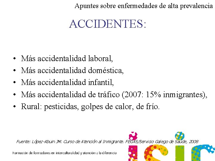 Apuntes sobre enfermedades de alta prevalencia ACCIDENTES: • • • Más accidentalidad laboral, Más