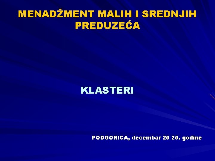 MENADŽMENT MALIH I SREDNJIH PREDUZEĆA KLASTERI PODGORICA, decembar 20 20. godine 