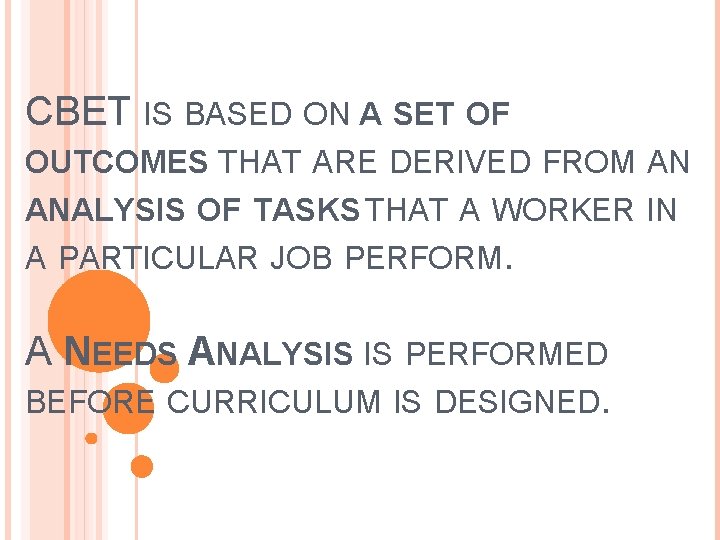 CBET IS BASED ON A SET OF OUTCOMES THAT ARE DERIVED FROM AN ANALYSIS