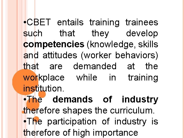  • CBET entails training trainees such that they develop competencies (knowledge, skills and