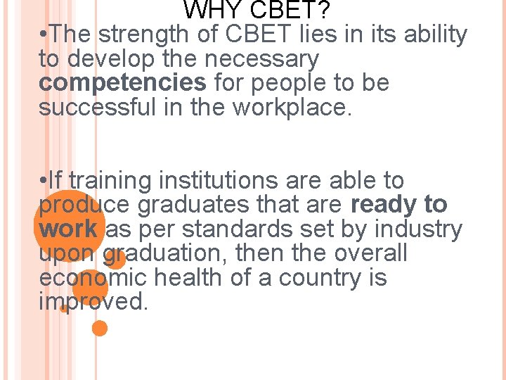 WHY CBET? • The strength of CBET lies in its ability to develop the