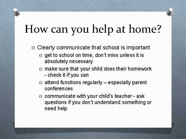 How can you help at home? O Clearly communicate that school is important O