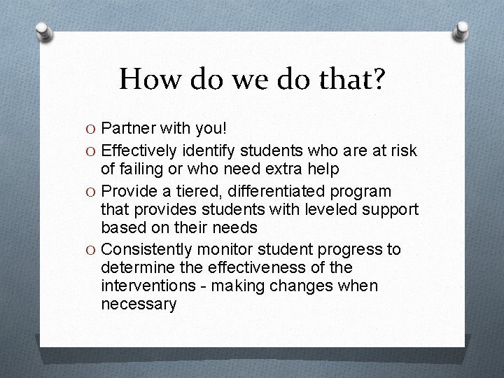 How do we do that? O Partner with you! O Effectively identify students who