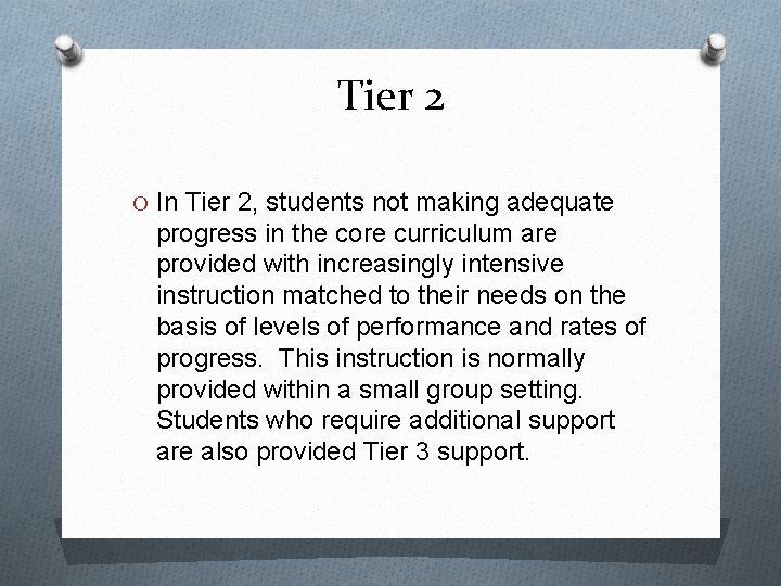 Tier 2 O In Tier 2, students not making adequate progress in the core
