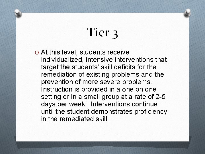 Tier 3 O At this level, students receive individualized, intensive interventions that target the