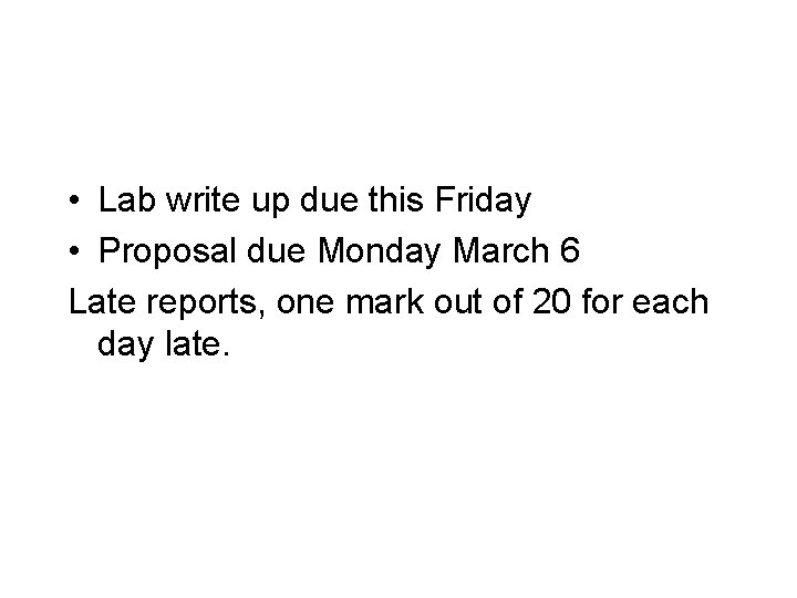  • Lab write up due this Friday • Proposal due Monday March 6