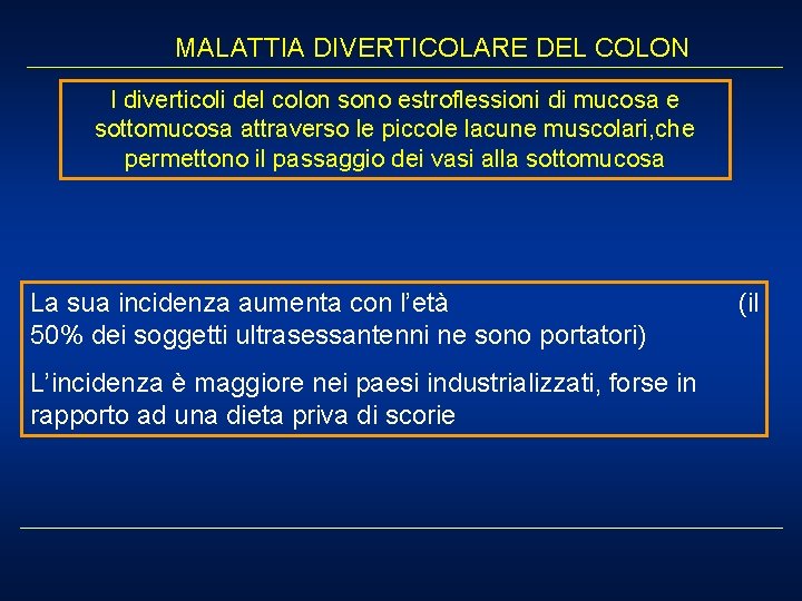 MALATTIA DIVERTICOLARE DEL COLON I diverticoli del colon sono estroflessioni di mucosa e sottomucosa