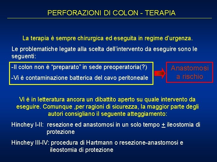 PERFORAZIONI DI COLON - TERAPIA La terapia è sempre chirurgica ed eseguita in regime