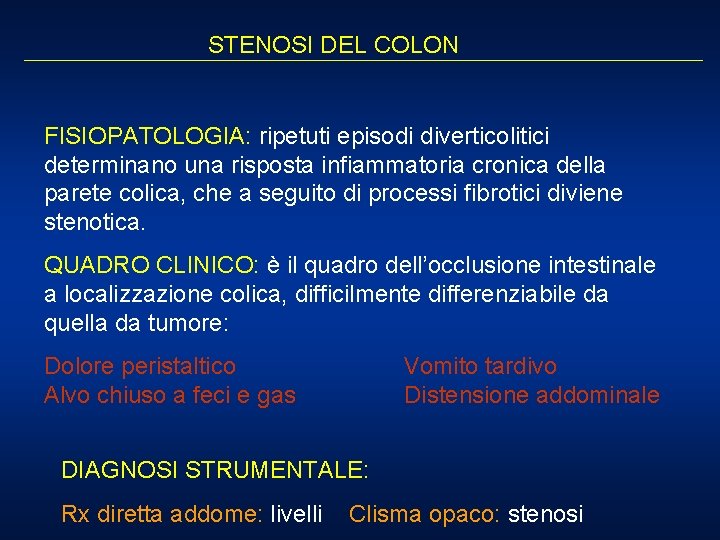 STENOSI DEL COLON FISIOPATOLOGIA: ripetuti episodi diverticolitici determinano una risposta infiammatoria cronica della parete