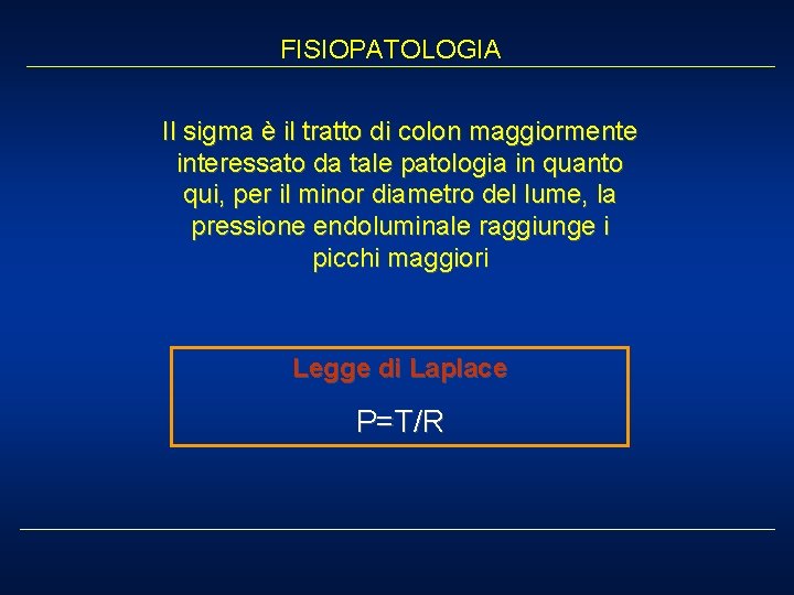 FISIOPATOLOGIA Il sigma è il tratto di colon maggiormente interessato da tale patologia in