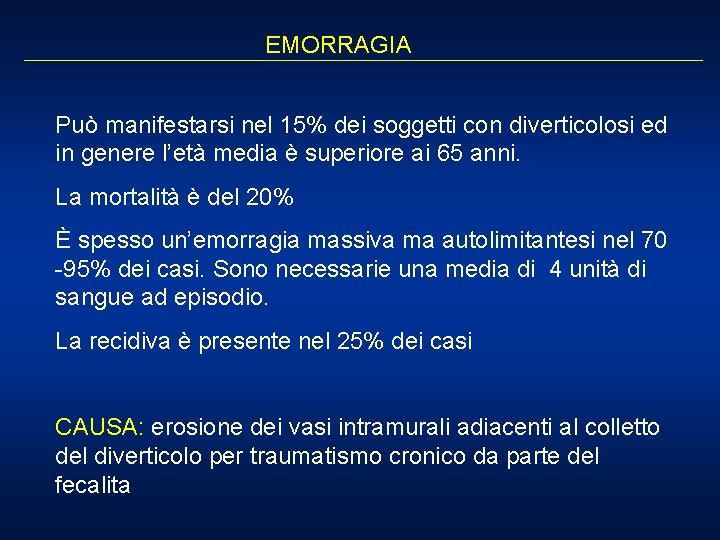 EMORRAGIA Può manifestarsi nel 15% dei soggetti con diverticolosi ed in genere l’età media