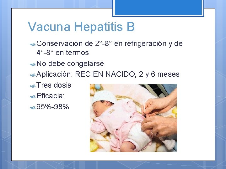 Vacuna Hepatitis B Conservación de 2°-8° en refrigeración y de 4°-8° en termos No