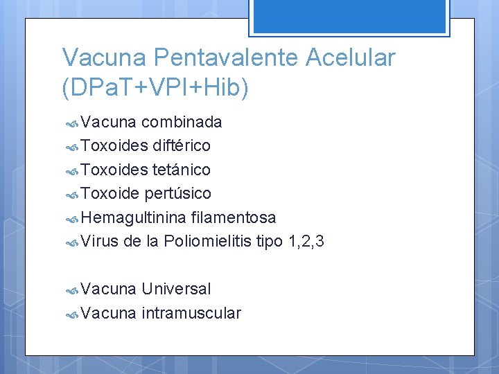 Vacuna Pentavalente Acelular (DPa. T+VPI+Hib) Vacuna combinada Toxoides diftérico Toxoides tetánico Toxoide pertúsico Hemagultinina