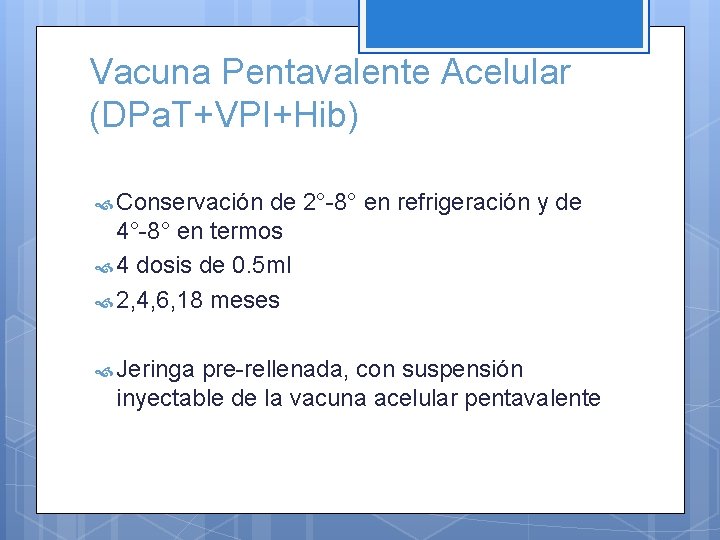 Vacuna Pentavalente Acelular (DPa. T+VPI+Hib) Conservación de 2°-8° en refrigeración y de 4°-8° en