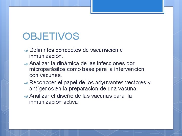 OBJETIVOS Definir los conceptos de vacunación e inmunización. Analizar la dinámica de las infecciones