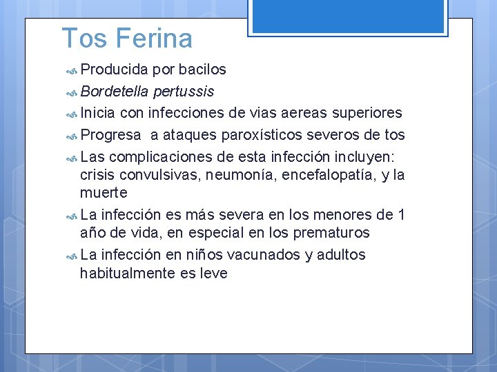 Tos Ferina Producida por bacilos Bordetella pertussis Inicia con infecciones de vias aereas superiores