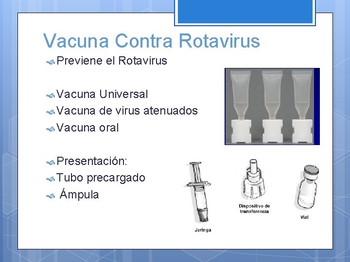 Vacuna Contra Rotavirus Previene el Rotavirus Vacuna Universal Vacuna de virus atenuados Vacuna oral