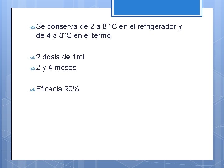  Se conserva de 2 a 8 °C en el refrigerador y de 4