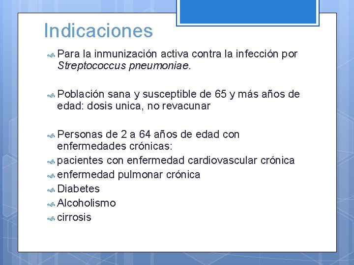 Indicaciones Para la inmunización activa contra la infección por Streptococcus pneumoniae. Población sana y