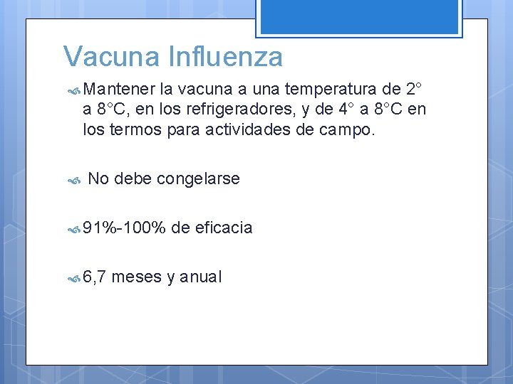 Vacuna Influenza Mantener la vacuna a una temperatura de 2° a 8°C, en los