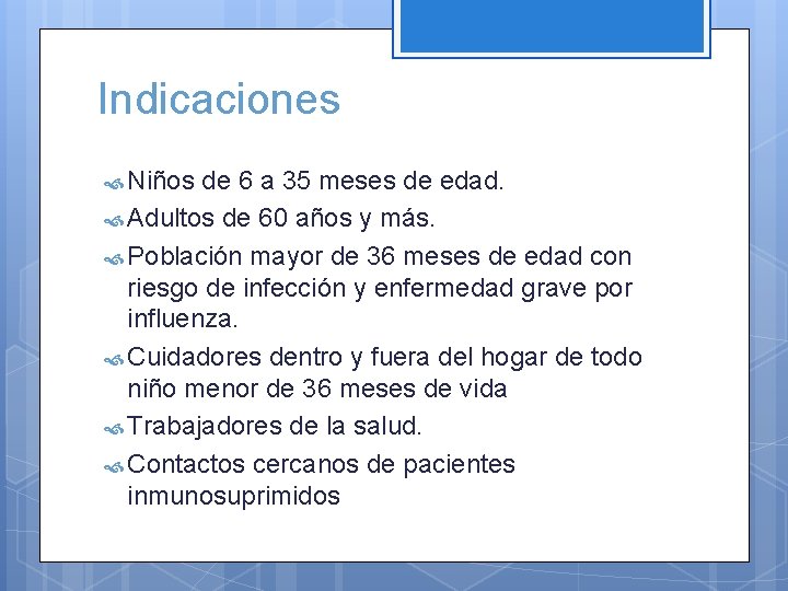 Indicaciones Niños de 6 a 35 meses de edad. Adultos de 60 años y