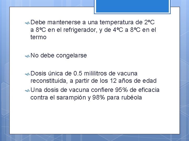  Debe mantenerse a una temperatura de 2ºC a 8ºC en el refrigerador, y