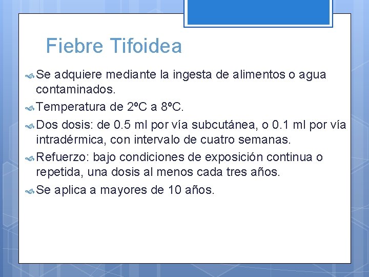 Fiebre Tifoidea Se adquiere mediante la ingesta de alimentos o agua contaminados. Temperatura de