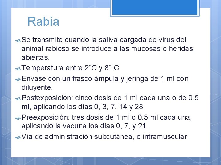 Rabia Se transmite cuando la saliva cargada de virus del animal rabioso se introduce