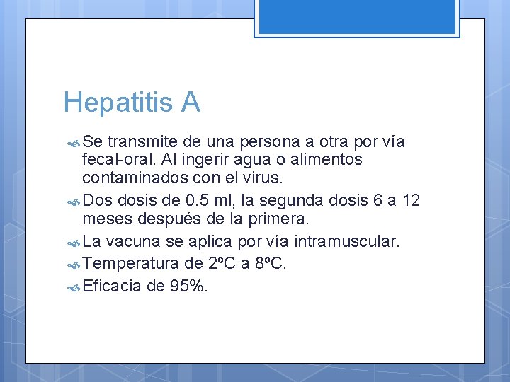 Hepatitis A Se transmite de una persona a otra por vía fecal-oral. Al ingerir