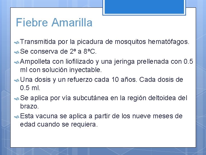 Fiebre Amarilla Transmitida por la picadura de mosquitos hematófagos. Se conserva de 2º a