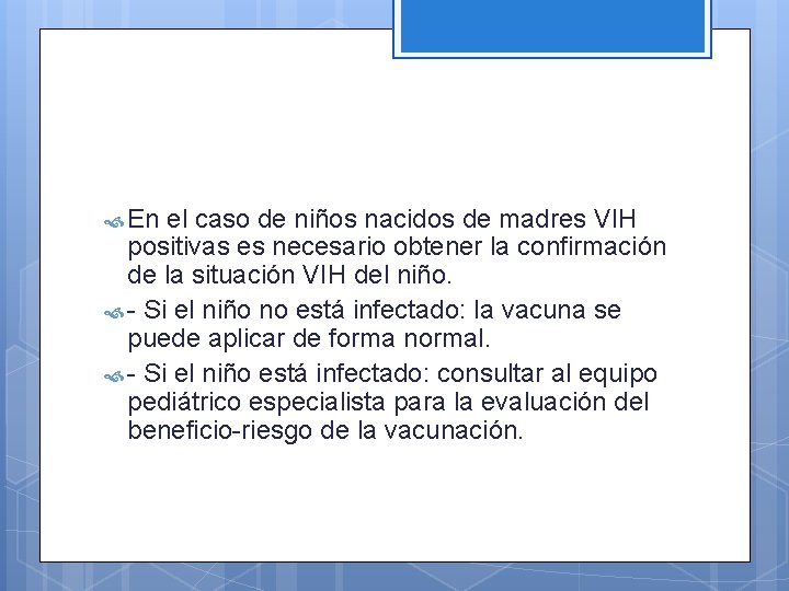  En el caso de niños nacidos de madres VIH positivas es necesario obtener