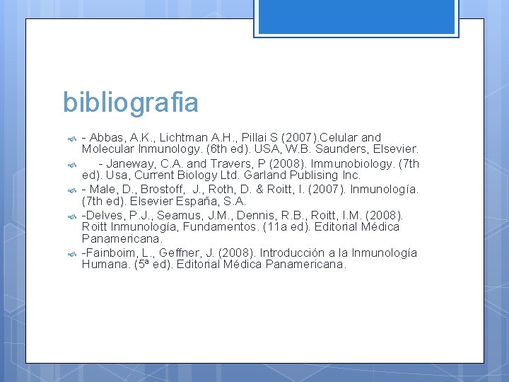 bibliografia - Abbas, A. K. , Lichtman A. H. , Pillai S (2007). Celular