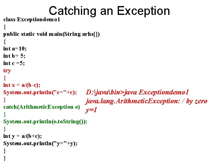 Catching an Exception class Exceptiondemo 1 { public static void main(String arhs[]) { int