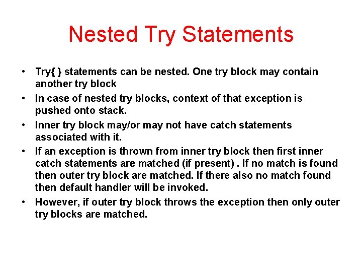 Nested Try Statements • Try{ } statements can be nested. One try block may