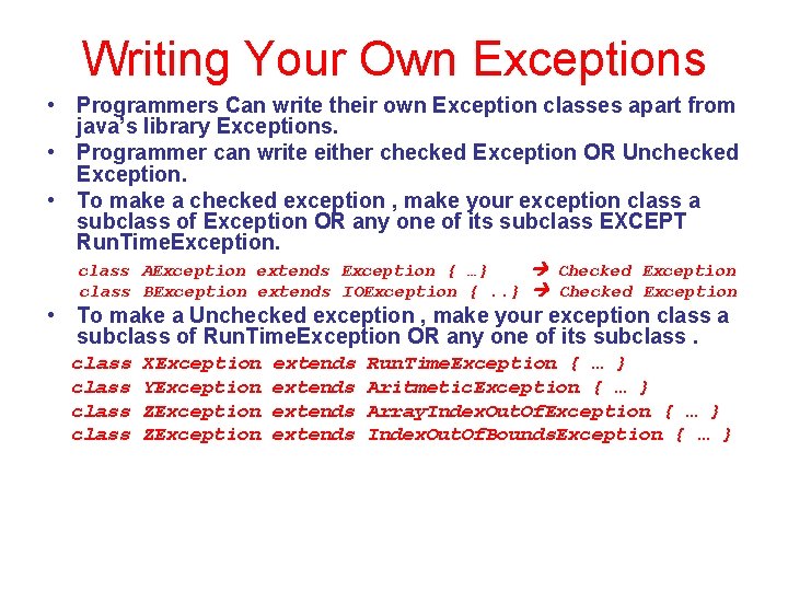Writing Your Own Exceptions • Programmers Can write their own Exception classes apart from