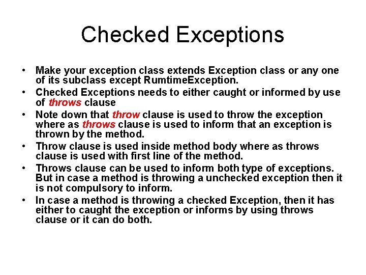 Checked Exceptions • Make your exception class extends Exception class or any one of