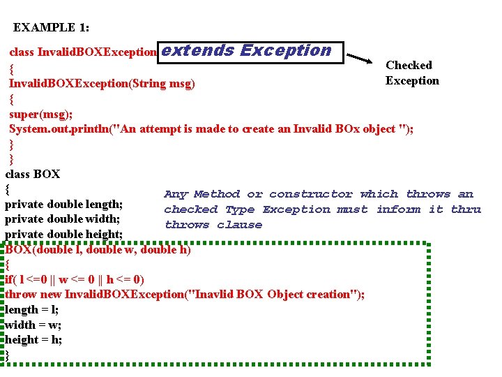 EXAMPLE 1: class Invalid. BOXException extends Exception Checked { Exception Invalid. BOXException(String msg) {
