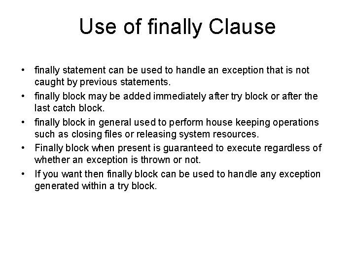 Use of finally Clause • finally statement can be used to handle an exception