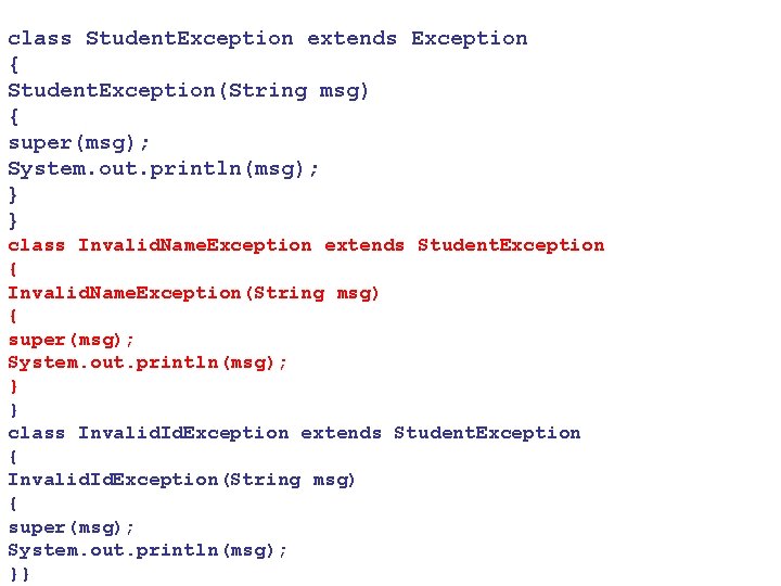 class Student. Exception extends Exception { Student. Exception(String msg) { super(msg); System. out. println(msg);